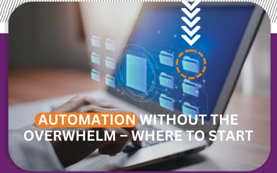 Automation Without the Overwhelm – Where to Start