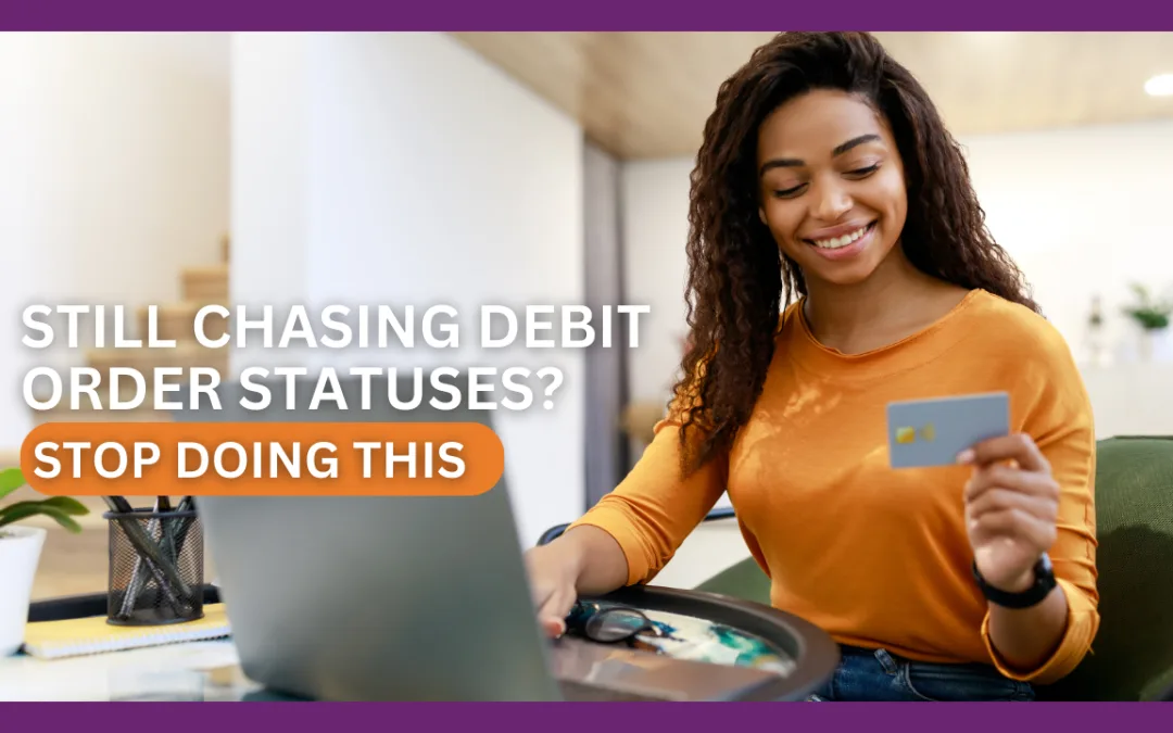 Still Chasing Debit Order Statuses? Stop Doing This