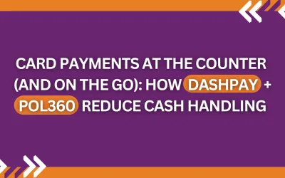 Card Payments at the Counter (and on the Go): How Dashpay + POL360 Reduce Cash Handling
